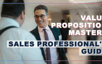 Mastering the Art of Proposing Value: A Comprehensive Guide for Sales Professionals