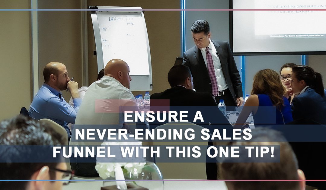 The Only Tip You Need to Ensure Your Sales Funnel Never Runs Dry